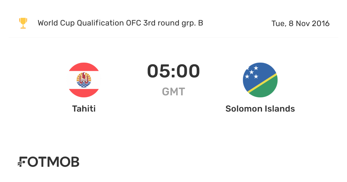 Tahiti vs Solomon Islands live score, predicted lineups and H2H stats.
