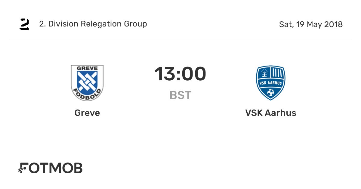 Greve vs VSK Aarhus live score, predicted lineups and H2H stats.