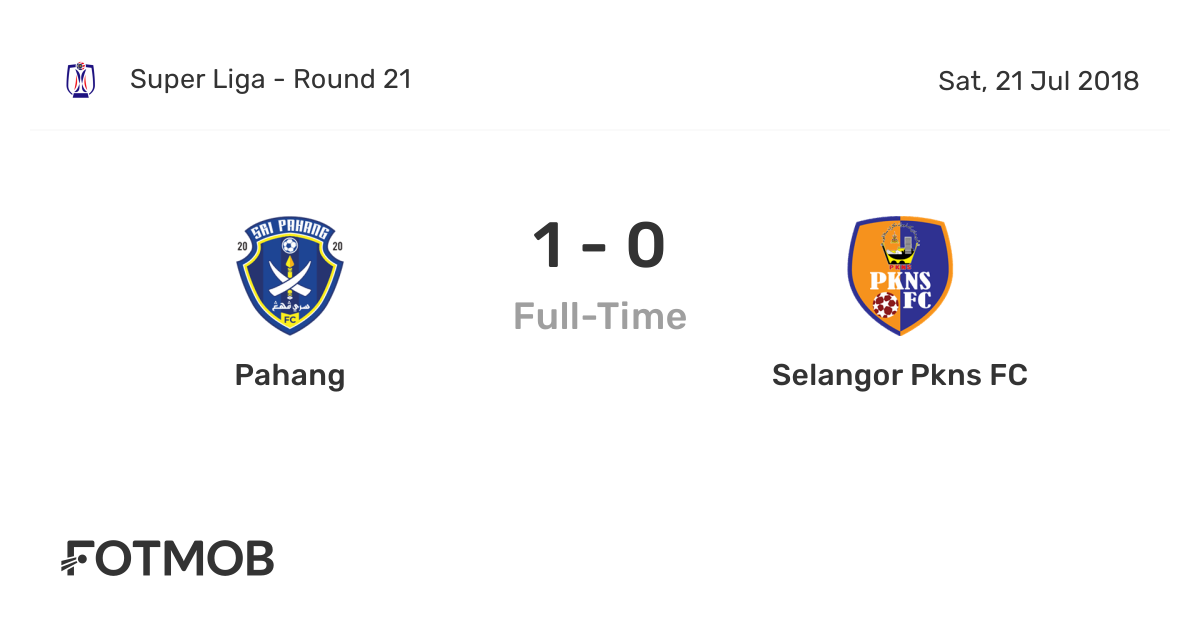 Pahang Vs Selangor Pkns Fc On Sat Jul 21 2018 13 00 Utc Live Results Lineups Shot Map And H2h