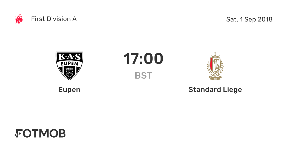 Eupen vs Standard Liege, First Division A on Sat, Sep 1, 2018, 1600 UTC