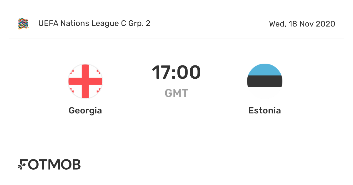 Georgia And Estonia On Wed Nov 18 2020 17 00 Utc Table Standings In Uefa Nations League C