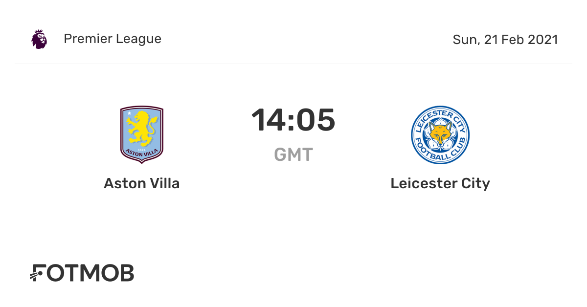 Aston Villa vs Leicester City live score, predicted lineups and H2H stats.