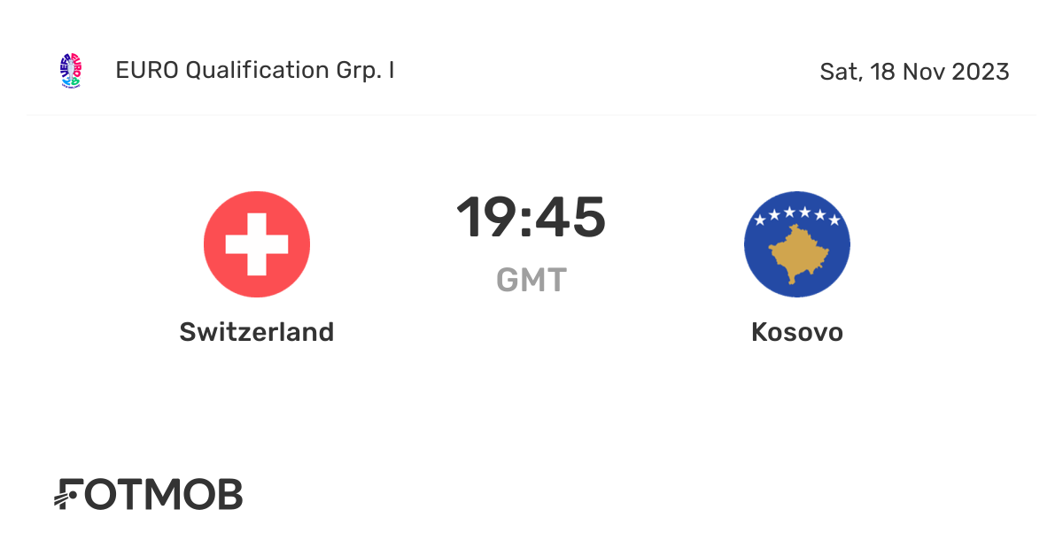 Switzerland vs Kosovo live score, predicted lineups and H2H stats.