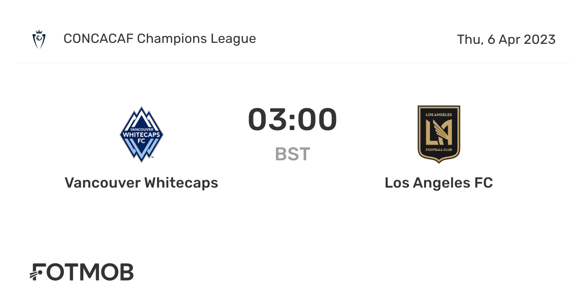 Vancouver Whitecaps vs Los Angeles FC live score, predicted lineups