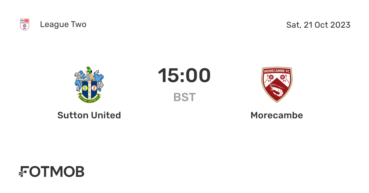 Sutton United vs Morecambe live score, predicted lineups and H2H stats.
