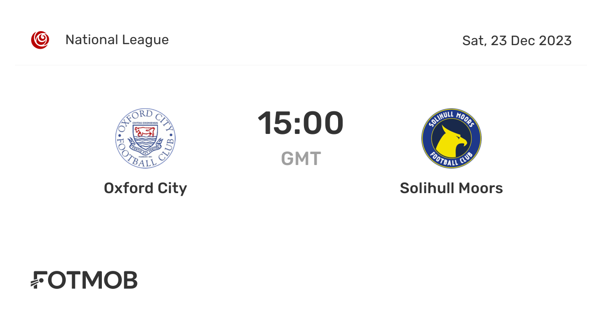 Oxford City vs Solihull Moors live score, predicted lineups and H2H stats