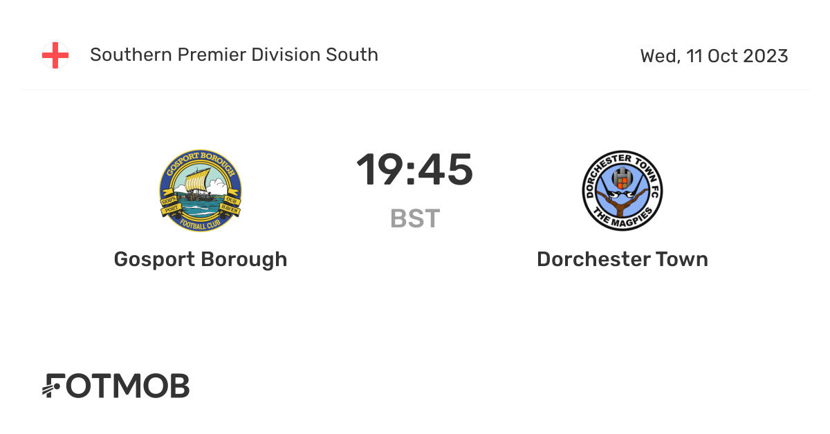 Gosport Borough vs Dorchester Town live score, predicted lineups and H2H stats.