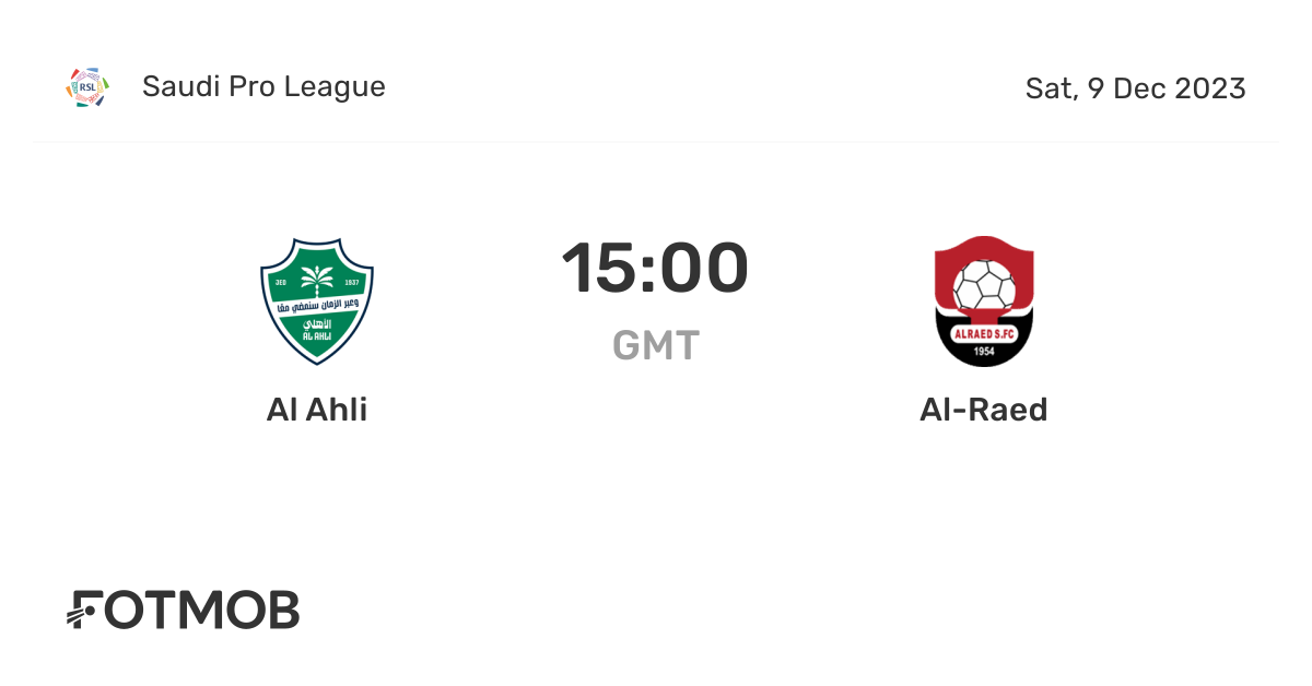 Al Ahli vs Al-Raed - live score, predicted lineups and H2H stats.