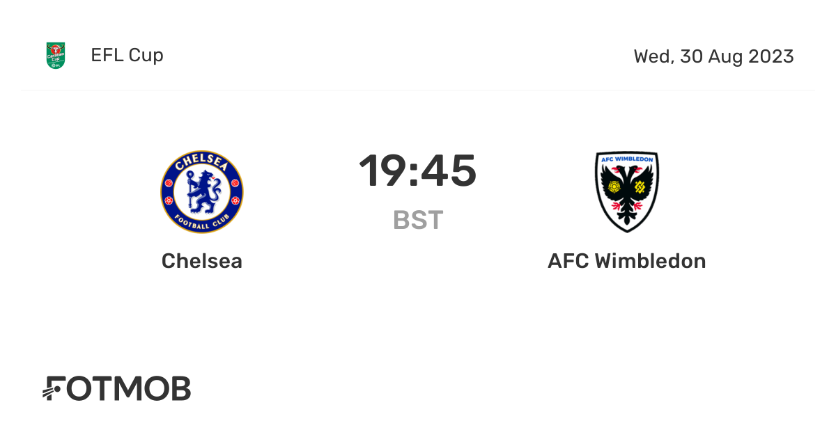 Chelsea vs AFC Wimbledon live score, predicted lineups and H2H stats