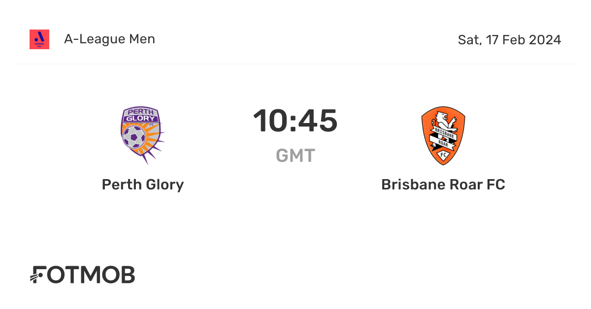 Perth Glory vs Brisbane Roar FC live score, predicted lineups and H2H stats