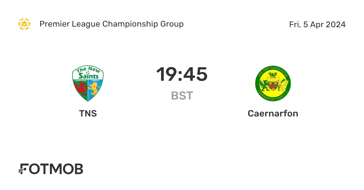 TNS vs Caernarfon live score, predicted lineups and H2H stats