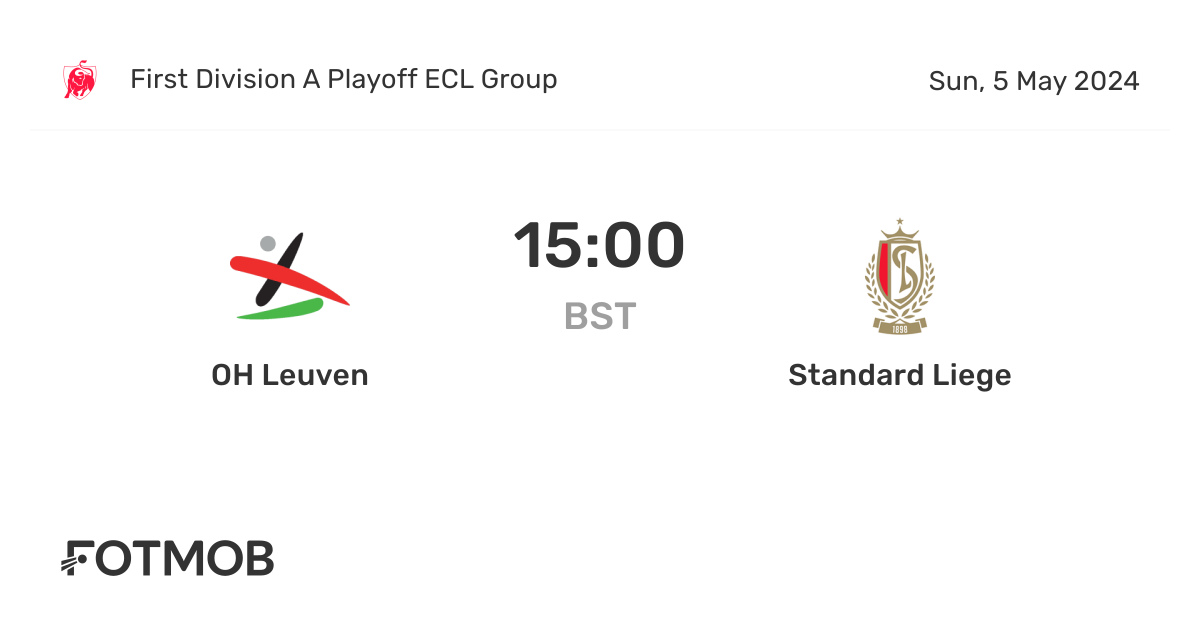 OH Leuven ปะทะ Standard Liege คะแนนสด, ตัวจับแข้งที่คาดการณ์และสถิติ H2H