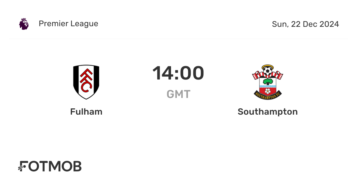 Fulham x Southampton - placar ao vivo, escalações prováveis e ...